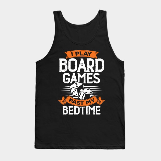 I Play Board Games Past My Bedtime Tank Top by Dolde08